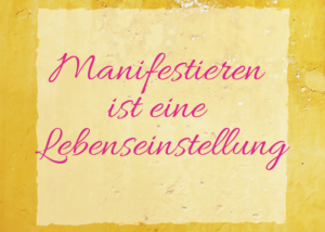 Read more about the article Manifestieren- deine Schöpferkraft